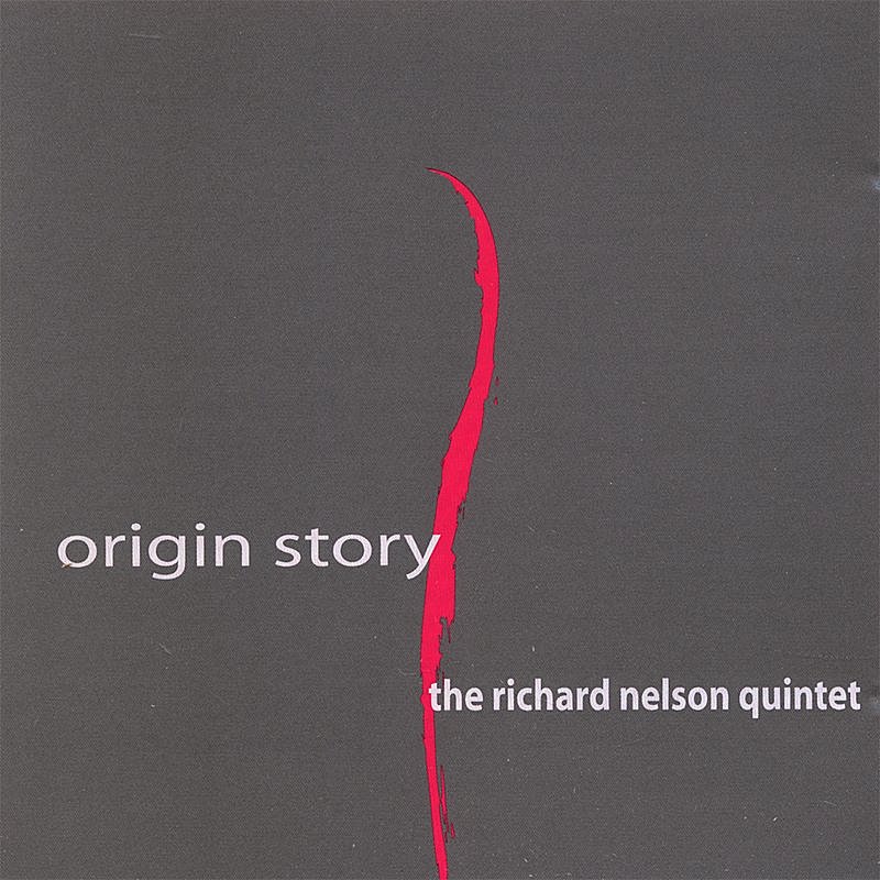 Richard Nelson Quintet/Origin Story@Local